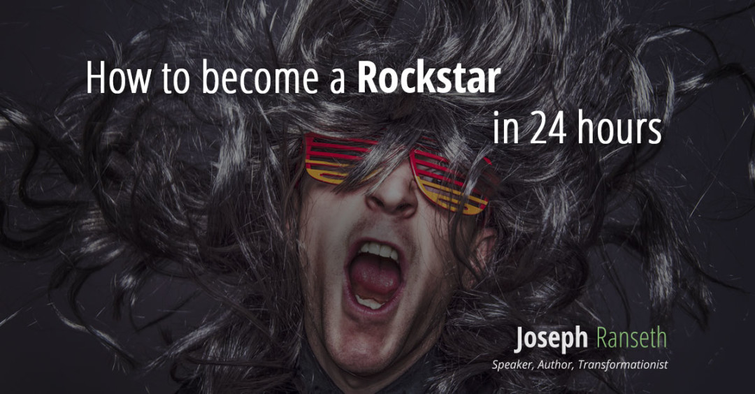 How to become a Rockstar in 24 hours - Joseph Ranseth