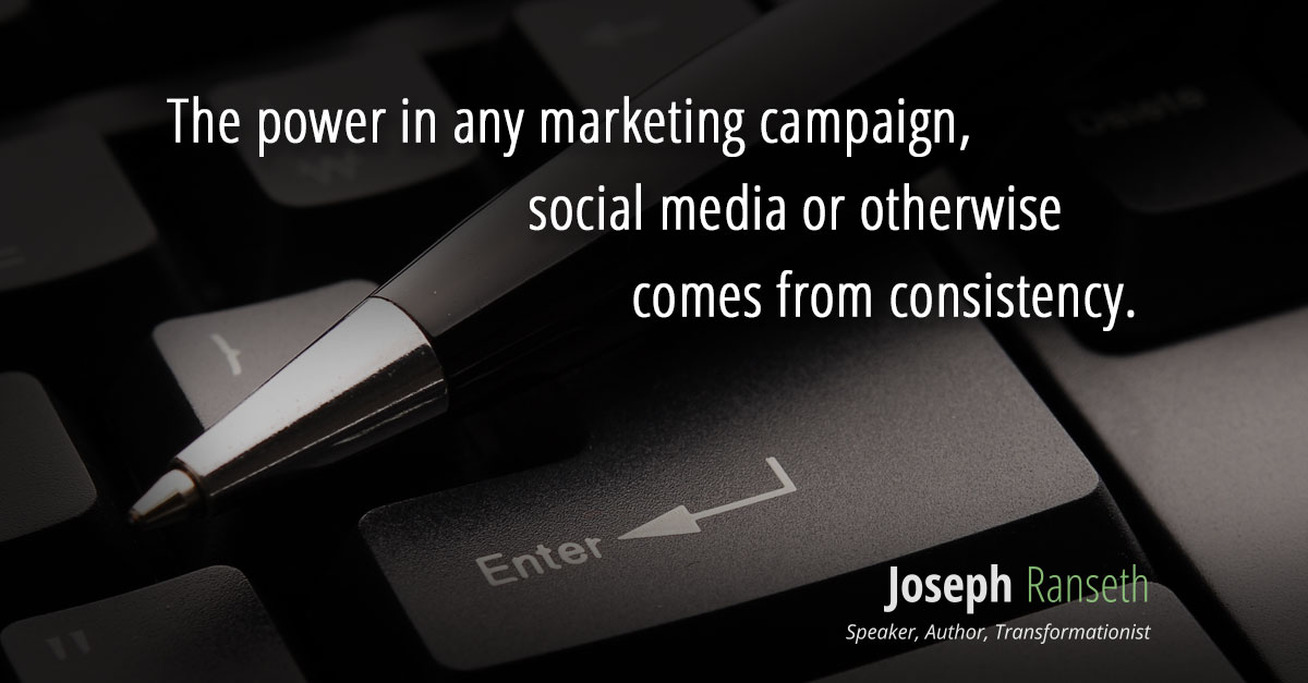 The power in any marketing campaign, social media or otherwise (or in any area of life for that matter) comes from consistency.