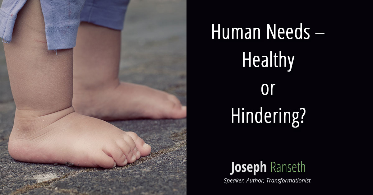 Human Needs – Healthy or Hindering?