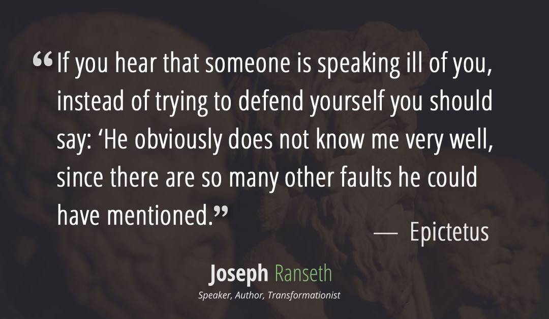 If you hear that someone is speaking ill of you… (Epictetus Quote)