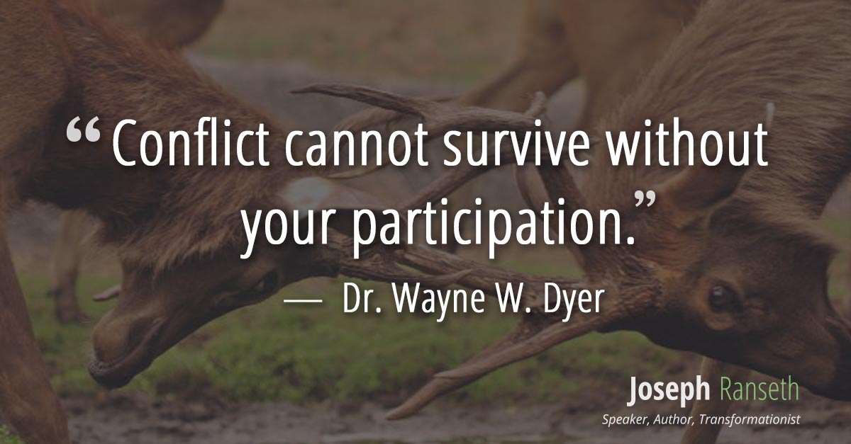 Conflict cannot survive without your participation