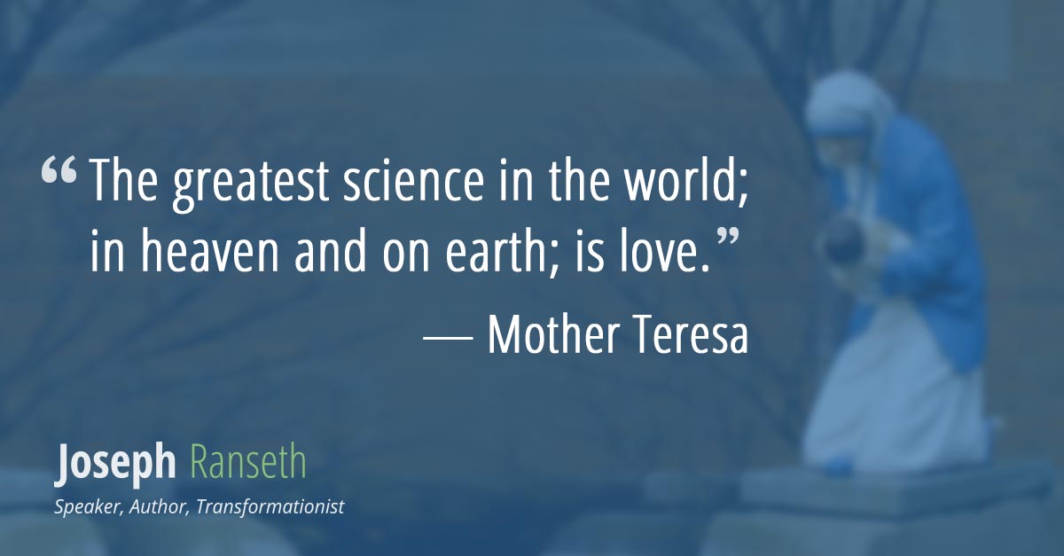 The greatest science in the world; in heaven and on earth; is love.