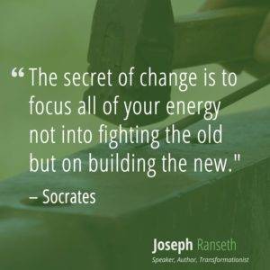 The secret of change is to focus all of your energy not into fighting the old but on building the new