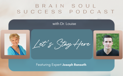 Brain Soul Success – Interview with Dr. Louise Swartswalter on the origins of Let’s Stay Here