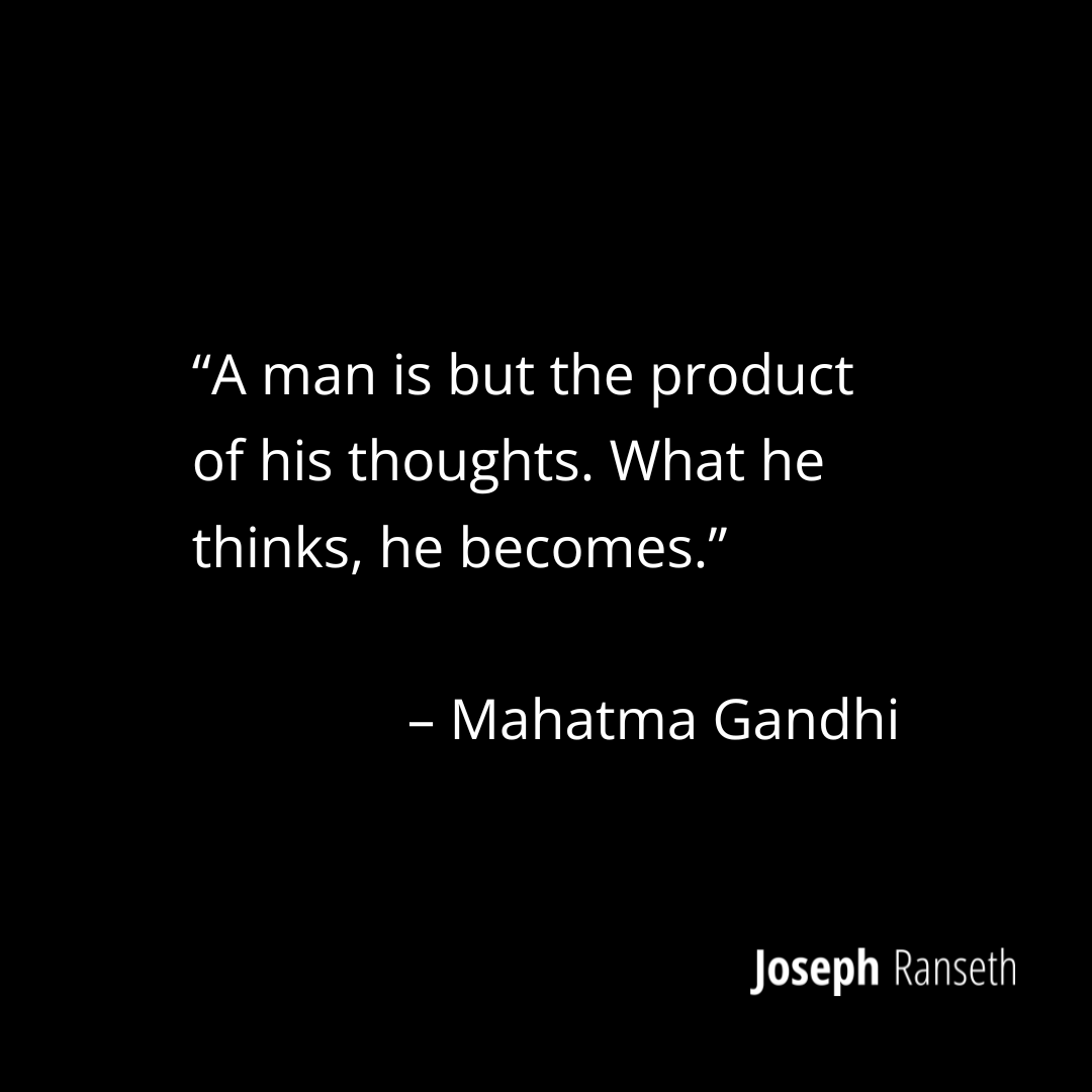 Gandhi Quote: “A man is but the product of his thoughts. What he thinks, he becomes.”